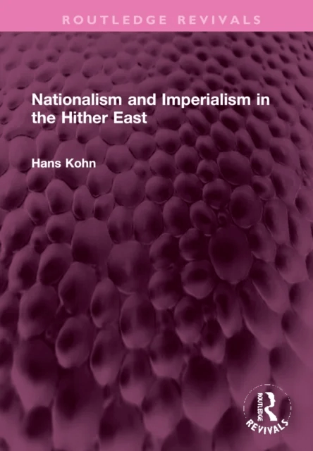 Nationalism and Imperialism in the Hither East av Hans Kohn