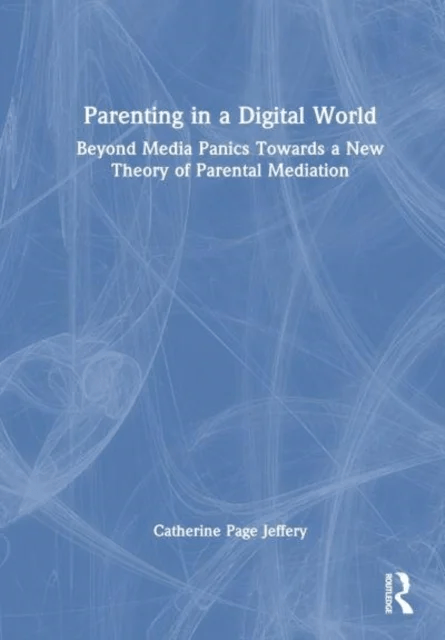 Parenting in a Digital World av Catherine (Univesity of Sydney Australia) Page Jeffery