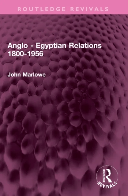 Anglo - Egyptian Relations 1800-1956 av John Marlowe