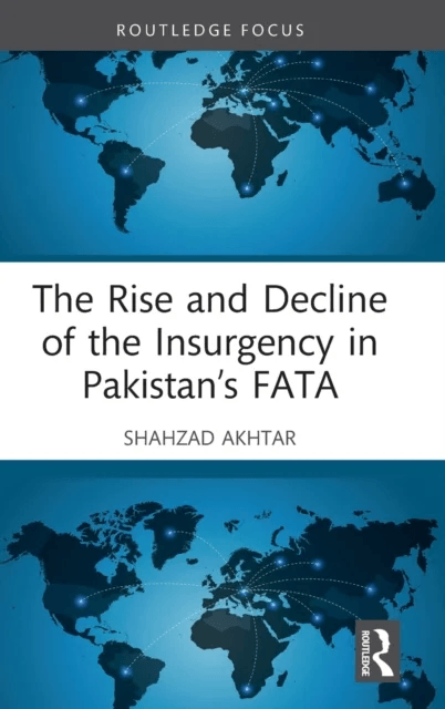 The Rise and Decline of the Insurgency in Pakistan's FATA av Shahzad Akhtar