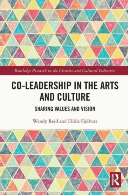 Co-Leadership in the Arts and Culture av Wendy (HEC Montreal Canada) Reid, Hilde (Norwegian University of Science and Technology Norway) Fjellvaer