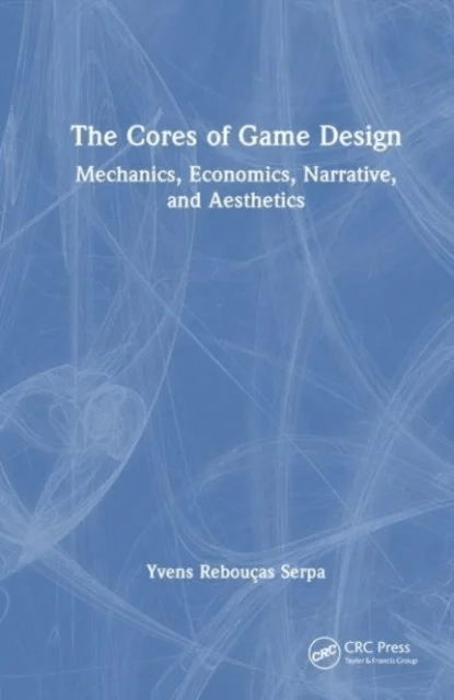 The Cores of Game Design av Yvens R. Serpa