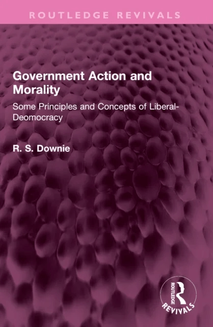 Government Action and Morality av Robert (R. S.) Downie