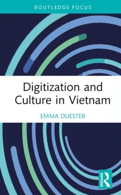 Digitization and Culture in Vietnam av Emma Duester