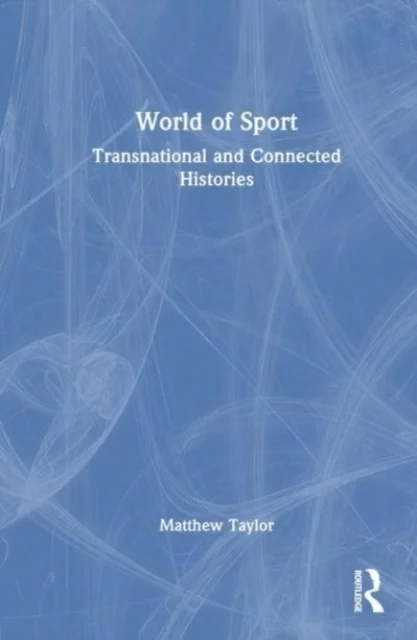 World of Sport av Matthew (De Montfort University United Kingdom) Taylor
