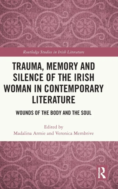 Trauma, Memory and Silence of the Irish Woman in Contemporary Literature