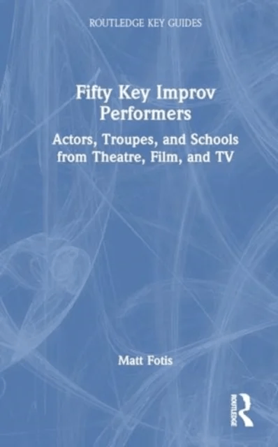 Fifty Key Improv Performers av Matt Fotis