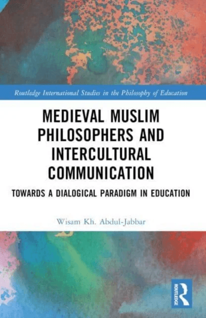 Medieval Muslim Philosophers and Intercultural Communication av Wisam Kh. Abdul-Jabbar