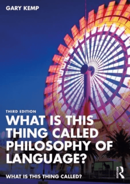 What is this thing called Philosophy of Language? av Gary (University of Glasgow UK) Kemp