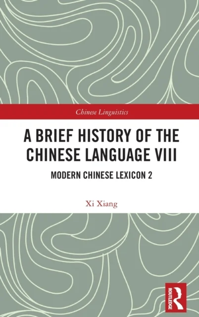 A Brief History of the Chinese Language VIII av Xi Xiang