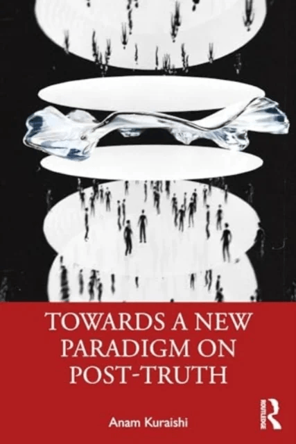 Towards a New Paradigm on Post-truth av Anam Kuraishi