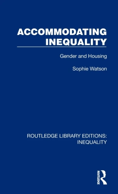 Accommodating Inequality av Sophie (The Open University UK) Watson