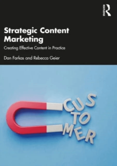 Strategic Content Marketing av Dan Farkas, Rebecca Geier