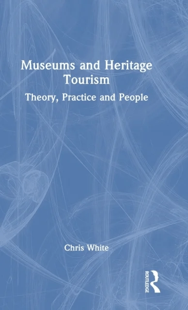 Museums and Heritage Tourism av Chris (UOW College Hong Kong (UOWCHK) Hong Kong) White