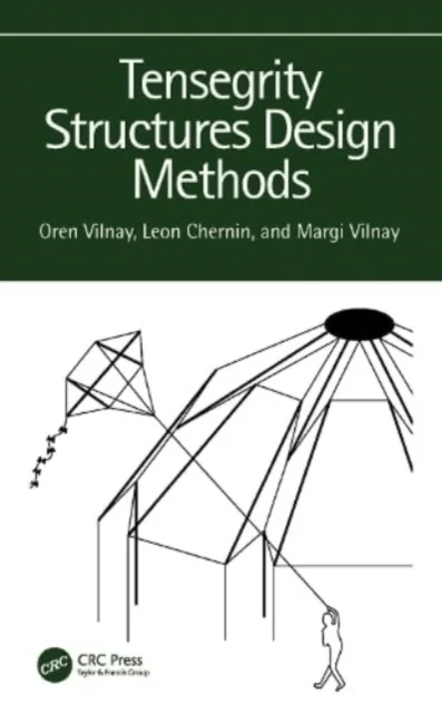Tensegrity Structures Design Methods av Oren (Ben Gurion University Israel) Vilnay, Leon Chernin, Margi Vilnay