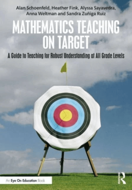 Mathematics Teaching On Target av Alan Schoenfeld, Heather Fink, Alyssa Sayavedra, Anna Weltman, Sandra Zuniga-Ruiz