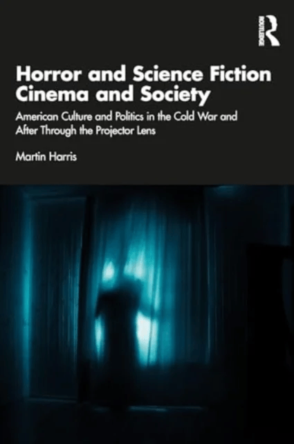 Horror and Science Fiction Cinema and Society av Martin Harris