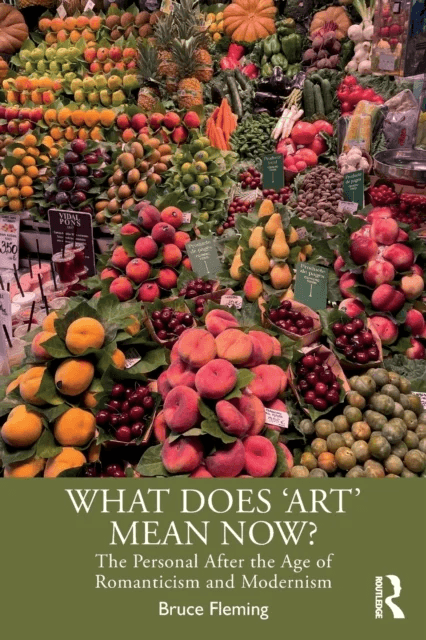 What Does ¿Art¿ Mean Now? av Bruce (US Naval Academy USA) Fleming