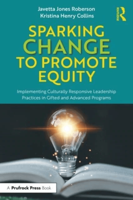 Sparking Change to Promote Equity av Javetta Jones (University of North Texas USA) Roberson, Kristina Henry (Texas State University USA) Collins