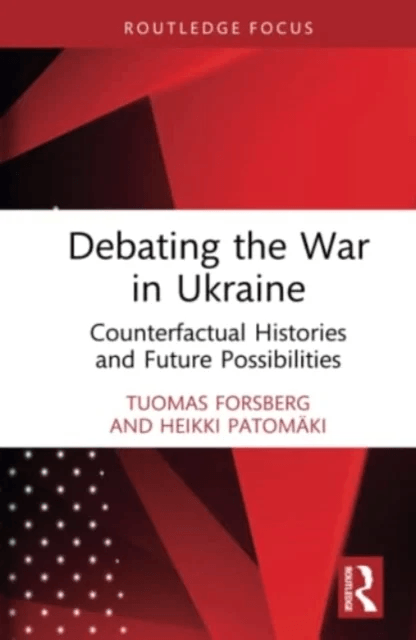 Debating the War in Ukraine av Tuomas (University of Helsinki Finland) Forsberg, Heikki (University of Helsinki Finland) Patomaki