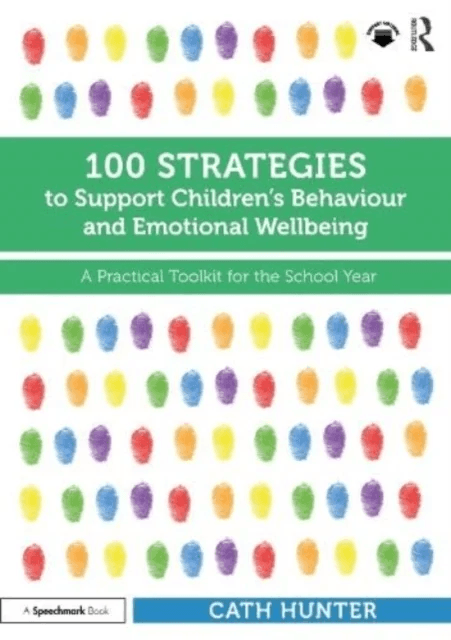 100 Strategies to Support Children's Behaviour and Emotional Wellbeing av Cath Hunter