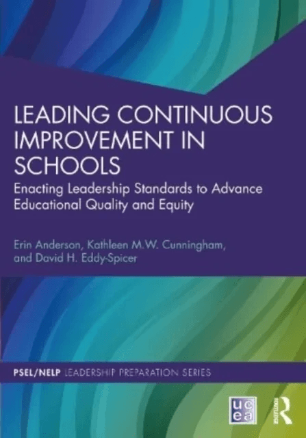 Leading Continuous Improvement in Schools av Erin (University of Denver USA.) Anderson, Kathleen M. W. (University of South Carolina USA.) Cunningham,