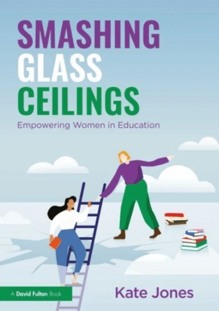 Smashing Glass Ceilings: Empowering Women in Education av Kate Jones