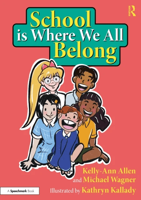 School is Where We All Belong: A Story About Building a Sense of Belonging Outside of Home av Kelly-Ann (Monash University Australia) Allen, Michael W