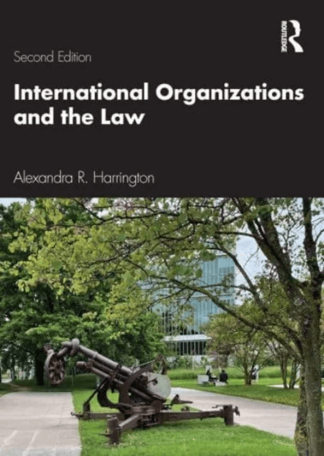 International Organizations and the Law av Alexandra R. Harrington