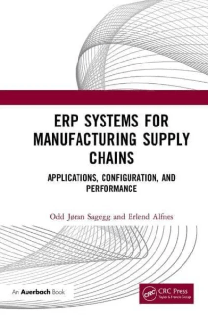 ERP Systems for Manufacturing Supply Chains av Odd J¿ran Sagegg, Erlend Alfnes