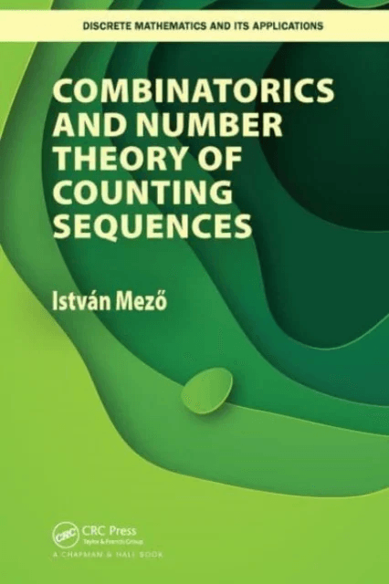 Combinatorics and Number Theory of Counting Sequences av Istvan Mezo