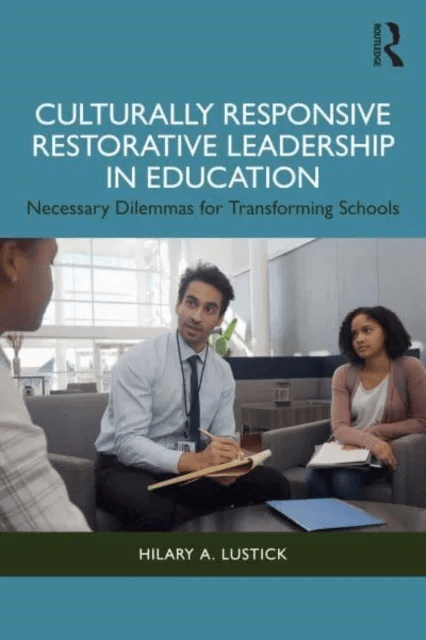Culturally Responsive Restorative Leadership in Education av Hilary A. Lustick