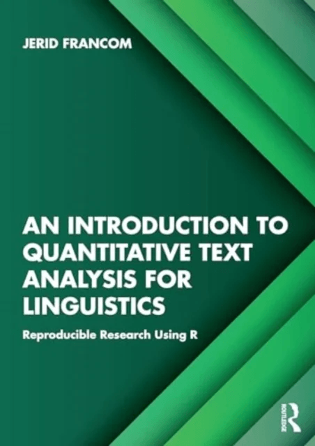 An Introduction to Quantitative Text Analysis for Linguistics av Jerid Francom