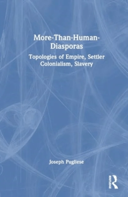 More-Than-Human Diasporas av Joseph (Macquarie University Australia) Pugliese