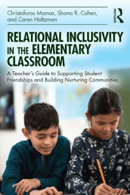 Relational Inclusivity in the Elementary Classroom av Christoforos Mamas, Shana R. Cohen, Caren Holtzman