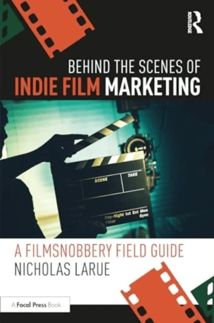 Behind the Scenes of Indie Film Marketing av Nicholas LaRue