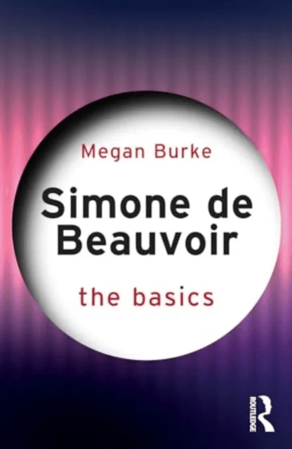 Simone de Beauvoir: The Basics av Megan Burke