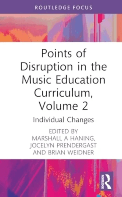 Points of Disruption in the Music Education Curriculum, Volume 2