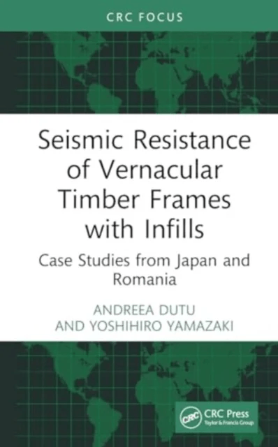 Seismic Resistance of Vernacular Timber Frames with Infills av Andreea (Technical University of Civil Engineering Bucharest Romania) Dutu, Yoshihiro Y