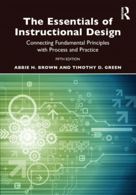 The Essentials of Instructional Design av Abbie H. (East Carolina University USA) Brown, Timothy D. (California State University Fullerton USA) Green