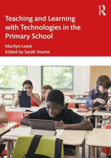 Teaching and Learning with Technologies in the Primary School av Marilyn Leask, Sarah Younie