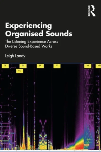 Experiencing Organised Sounds av Leigh Landy
