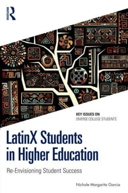 LatinX Students in Higher Education av Nichole Margarita (Rutgers University USA) Garcia