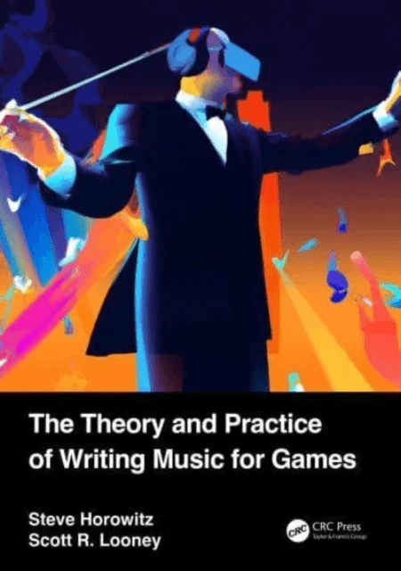 The Theory and Practice of Writing Music for Games av Steve Horowitz, Scott (Game audio and game scoring instructor at Pyramind Training and part-time
