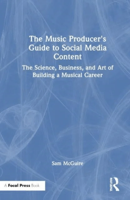 The Music Producer's Guide to Social Media Content av Sam (University of Colorado Denver CO McGuire, Boone NC.) Appalachian State University
