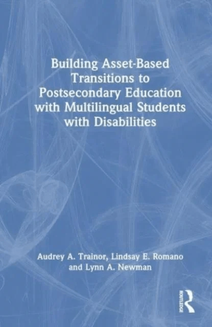 Building Asset-Based Transitions to Postsecondary Education with Multilingual Students with Disabili av Audrey A. Trainor, Lindsay E. Romano, Lynn A.