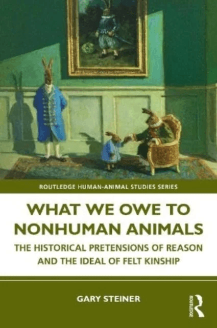 What We Owe to Nonhuman Animals av Gary (Bucknell University) Steiner