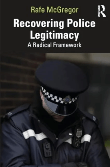 Recovering Police Legitimacy av Rafe (Edge Hill University UK) McGregor