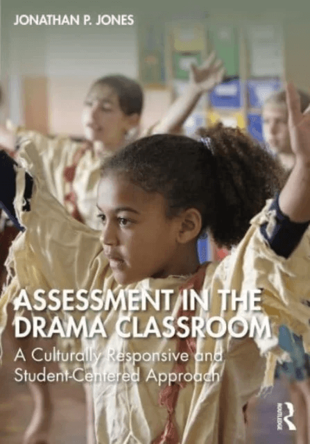 Assessment in the Drama Classroom av Jonathan P. Jones