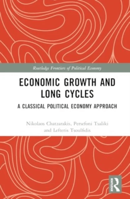 Economic Growth and Long Cycles av Nikolaos Chatzarakis, Persefoni Tsaliki, Lefteris (University of Macedonia Greece) Tsoulfidis